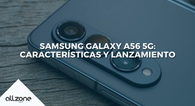Samsung Galaxy A56 5G: Características y lanzamiento