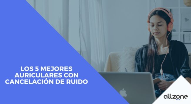 Los 5 mejores auriculares con cancelación de ruido