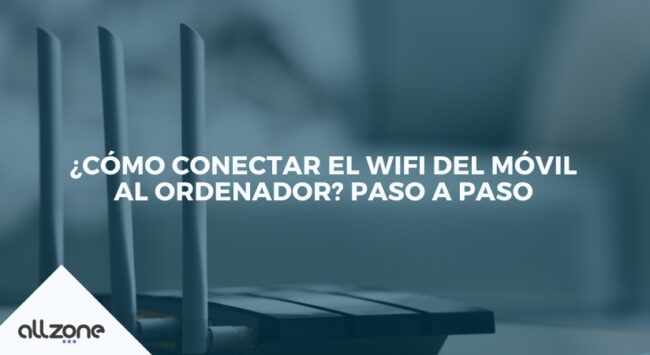 ¿Cómo conectar el wifi del móvil al ordenador? Paso a paso