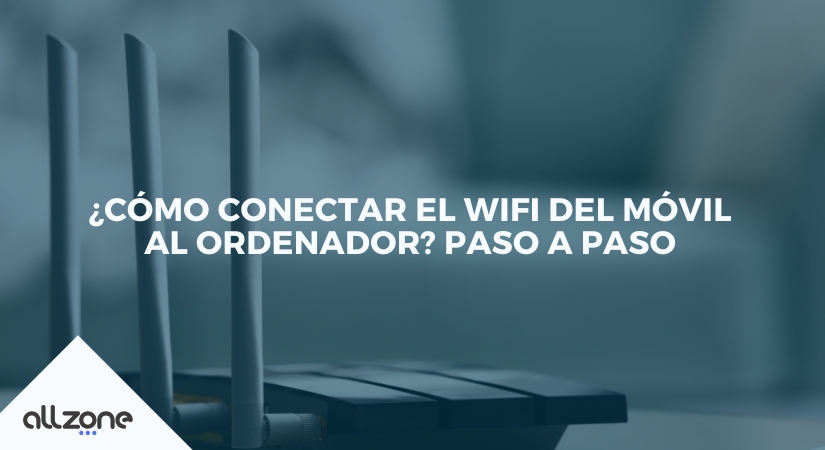 ¿Cómo conectar el wifi del móvil al ordenador? Paso a paso