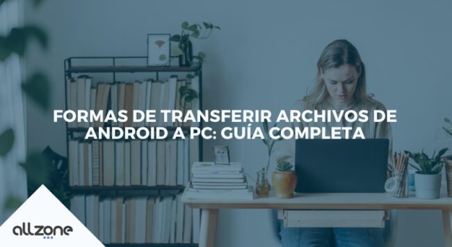 Formas de transferir archivos de android a PC: Guía completa
