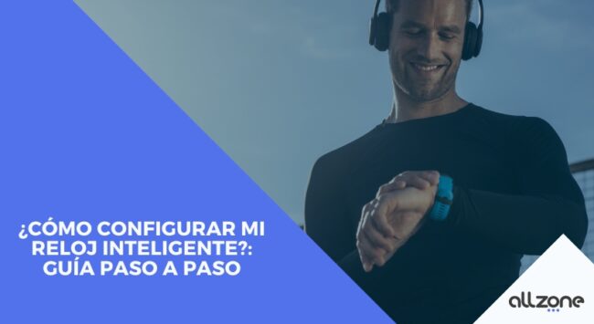¿Cómo configurar mi reloj inteligente?: Guía paso a paso
