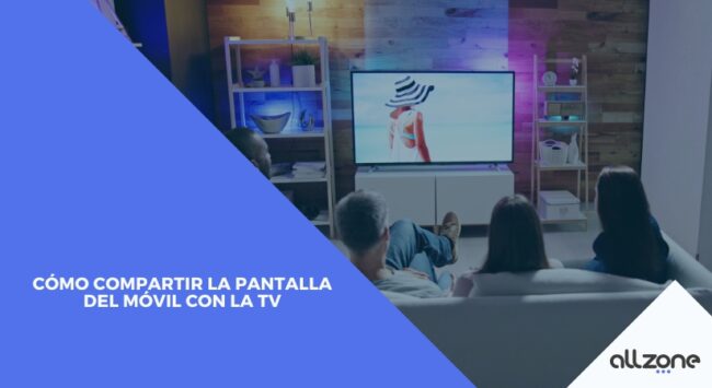 Cómo compartir la pantalla del móvil con la TV