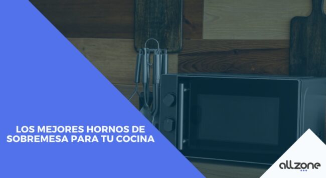 Los mejores hornos de sobremesa para tu cocina