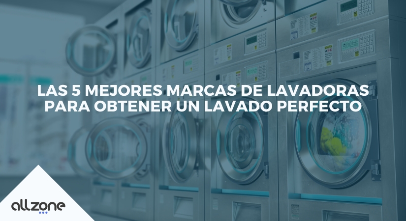Las 5 mejores marcas de lavadoras para obtener un lavado perfecto