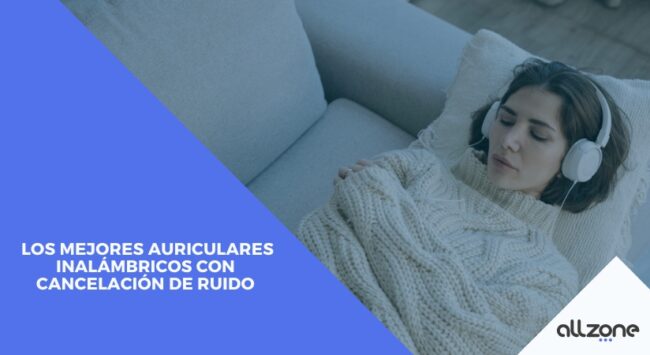 Los mejores auriculares inalámbricos con cancelación de ruido