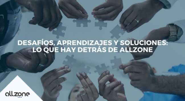Desafíos, aprendizajes y soluciones: lo que hay detrás de Allzone