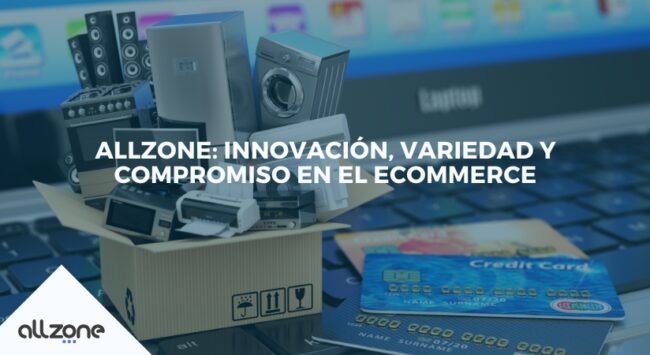 Allzone: Innovación, variedad y compromiso en el ecommerce