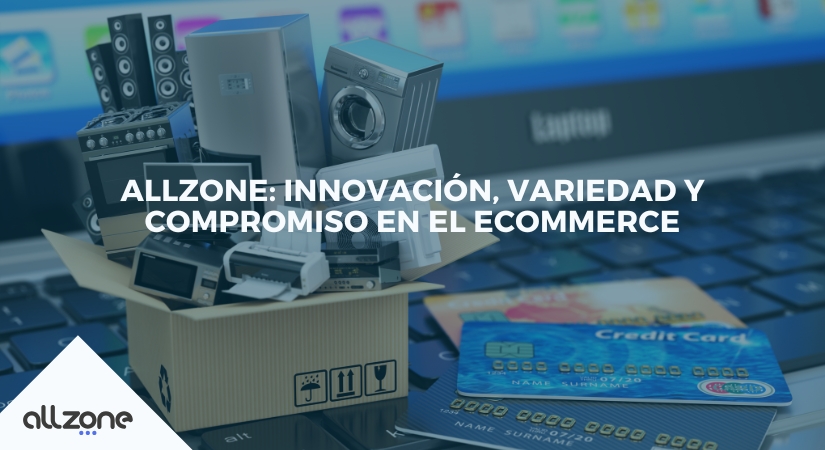 Allzone: Innovación, variedad y compromiso en el ecommerce