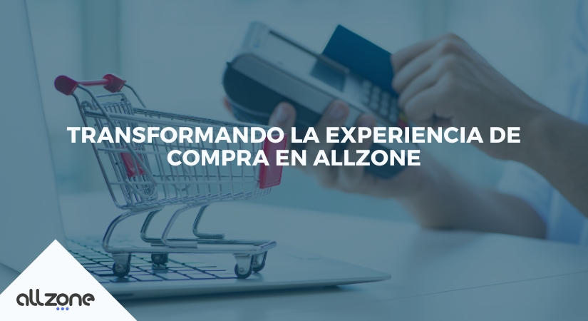 Transformando la experiencia de compra en Allzone