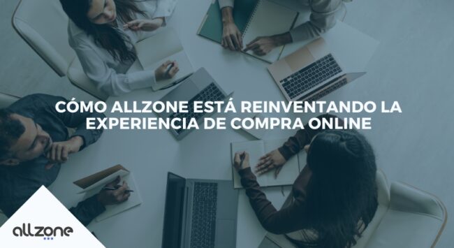 Cómo Allzone está reinventando la experiencia de compra online Cómo Allzone está reinventando la experiencia de compra online
