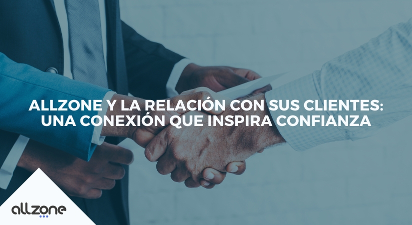 Allzone y la relación con sus clientes: una conexión que inspira confianza