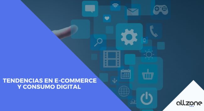 Tendencias en e-commerce y consumo digital