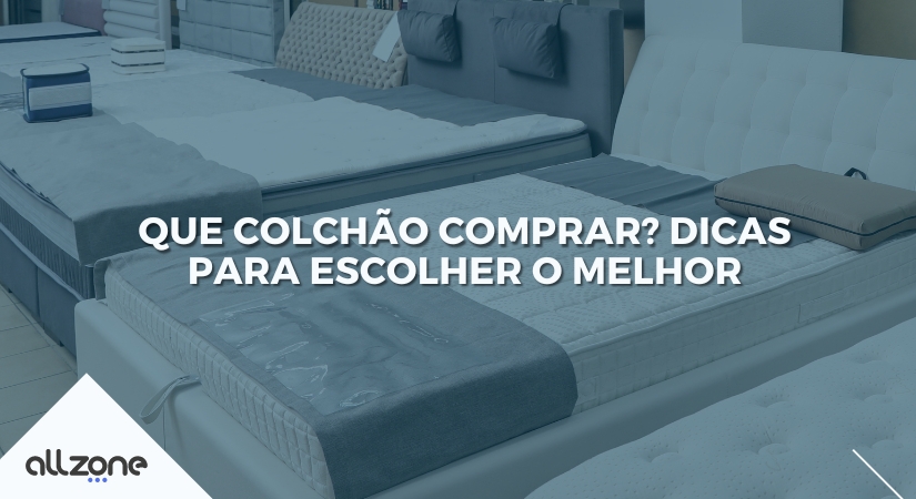 Que colchão comprar? Dicas para escolher o melhor
