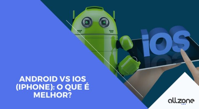 Android vs iOS (iPhone): o que é melhor? Android vs iOS (iPhone): o que é melhor?