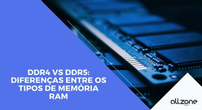 DDR4 vs DDR5: Diferenças entre os tipos de memória RAM DDR4 vs DDR5: Diferenças entre os tipos de memória RAM