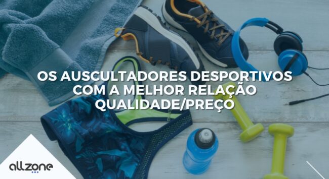 Os auscultadores desportivos com a melhor relação qualidade/preço Os auscultadores desportivos com a melhor relação qualidade/preço