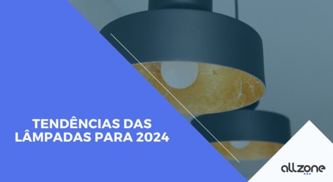 Tendências das lâmpadas para 2024 Tendências das lâmpadas para 2024