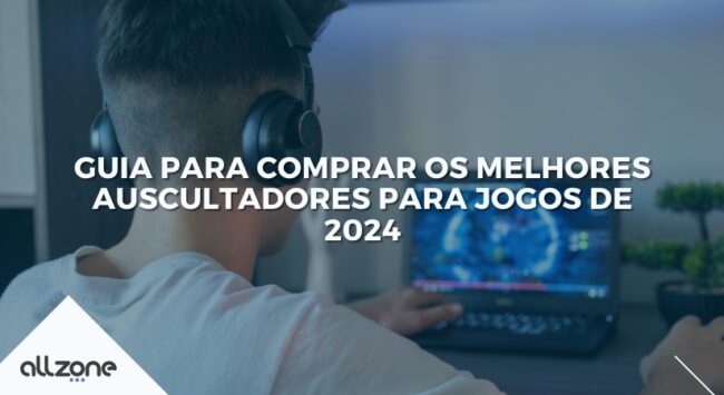 Guia para comprar os melhores auscultadores para jogos