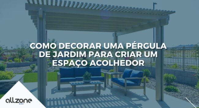 Como decorar uma pérgula de jardim para criar um espaço acolhedor