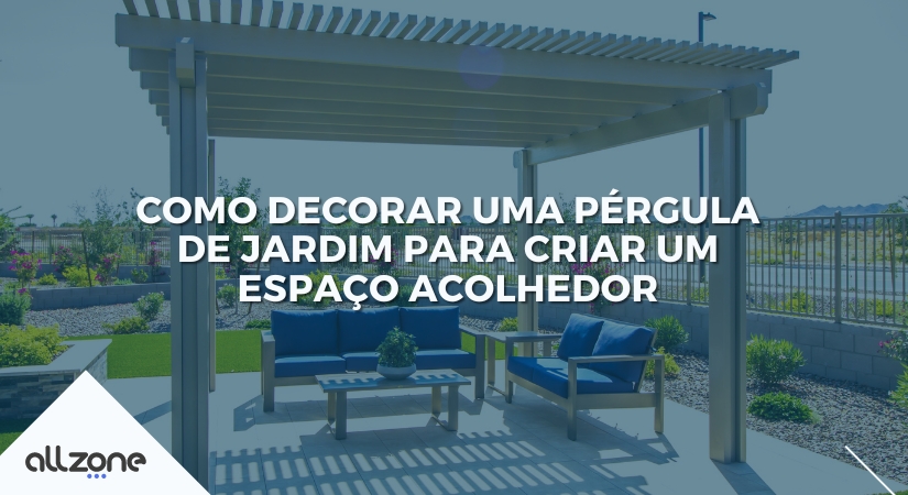 Como decorar uma pérgula de jardim para criar um espaço acolhedor