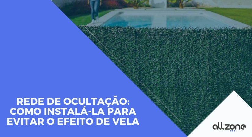 Rede de ocultação: como instalá-la para evitar o efeito de vela