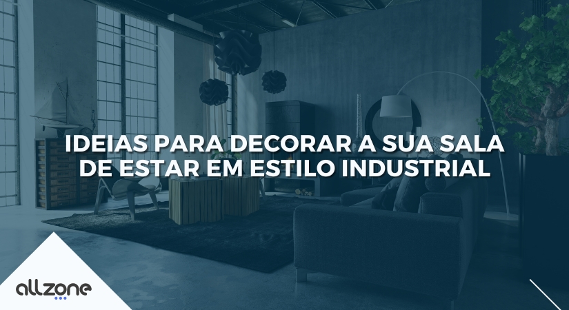 Ideias para decorar a sua sala de estar em estilo industrial