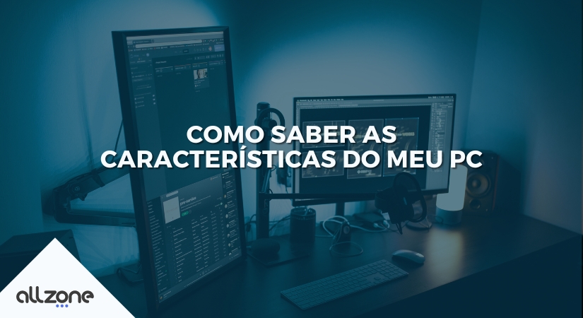 Como saber as características do meu PC