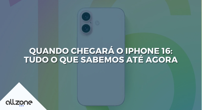 Quando chegará o iPhone 16: tudo o que sabemos até agora