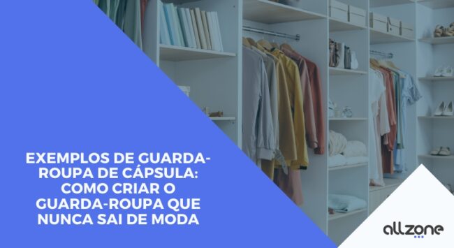 Exemplos de guarda-roupa de cápsula: Como criar o guarda-roupa que nunca sai de moda