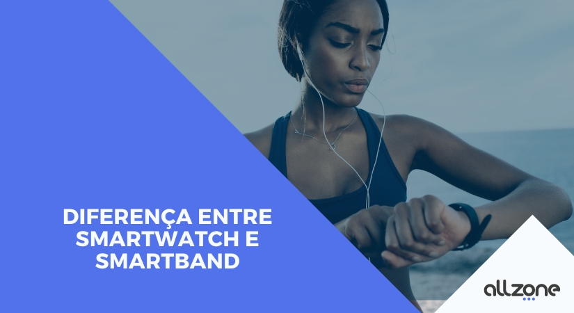 Diferença entre Smartwatch e Smartband