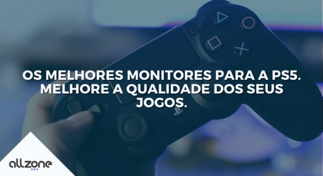 Os melhores monitores para a PS5. Melhore a qualidade dos seus jogos.