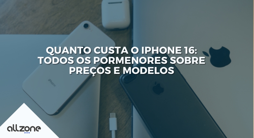 Quanto custa o iPhone 16: todos os pormenores sobre preços e modelos
