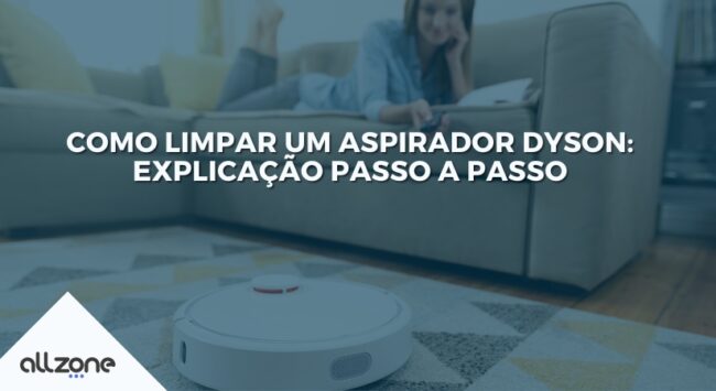 Como limpar um aspirador Dyson: Explicação passo a passo