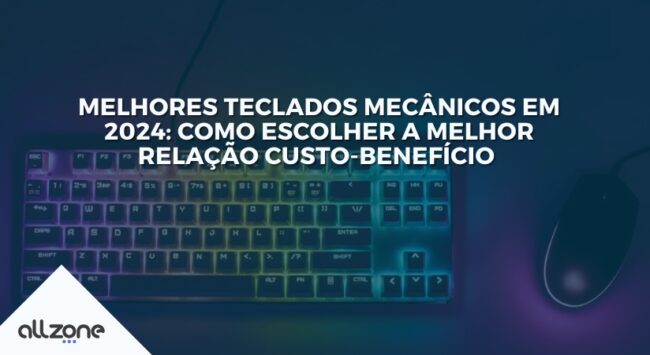 Melhores teclados mecânicos em 2024: como escolher a melhor relação custo-benefício Melhores teclados mecânicos em 2024: como escolher a melhor relação custo-benefício