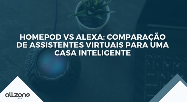 HomePod vs Alexa: Comparação de assistentes virtuais para uma casa inteligente