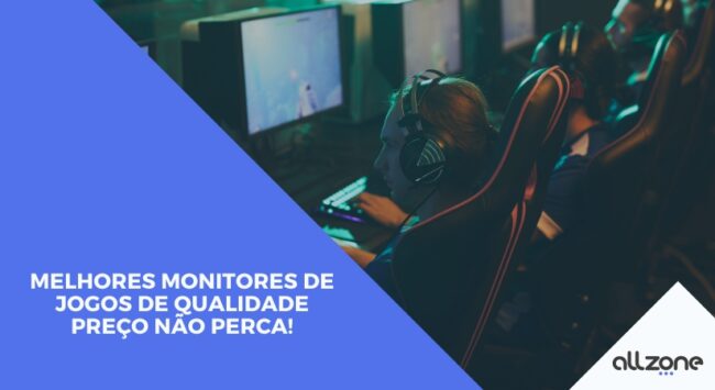Melhores monitores de jogos de qualidade preço não perca!