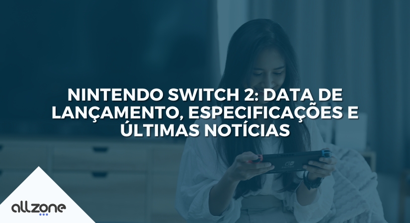 Nintendo Switch 2: Data de lançamento, especificações e últimas notícias