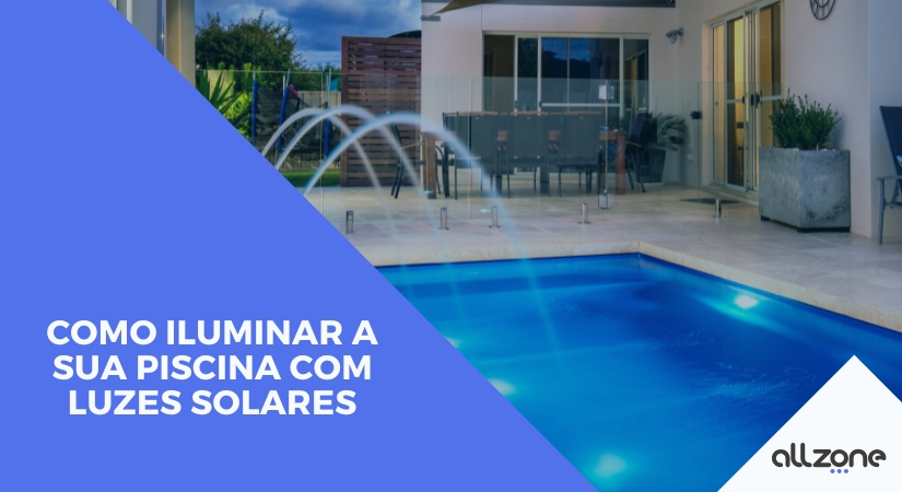Como iluminar a sua piscina com luzes solares Como iluminar a sua piscina com luzes solares