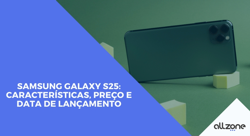 Samsung Galaxy S25: características, preço e data de lançamento