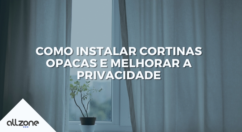 Como instalar cortinas opacas e melhorar a privacidade