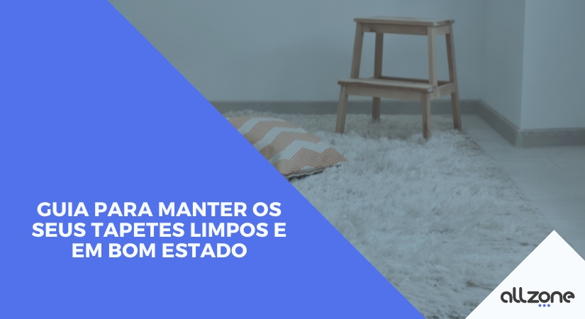 Como manter os seus tapetes limpos e em bom estado [GUIA].