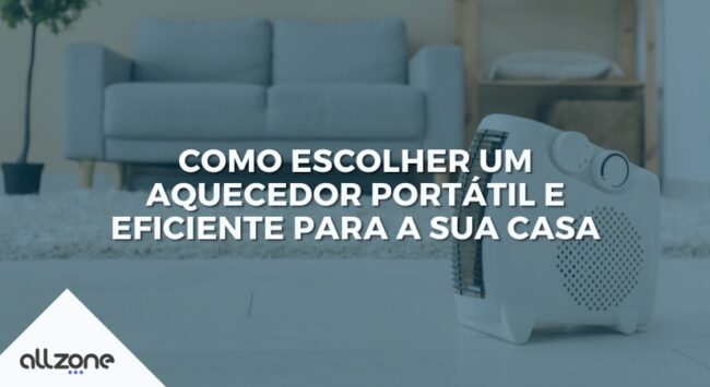 Como escolher um aquecedor portátil e eficiente para a sua casa Como escolher um aquecedor portátil e eficiente para a sua casa