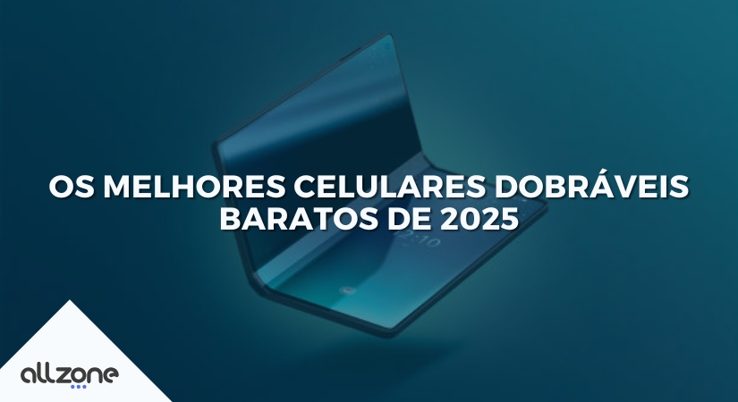 Os melhores celulares dobráveis baratos de 2025