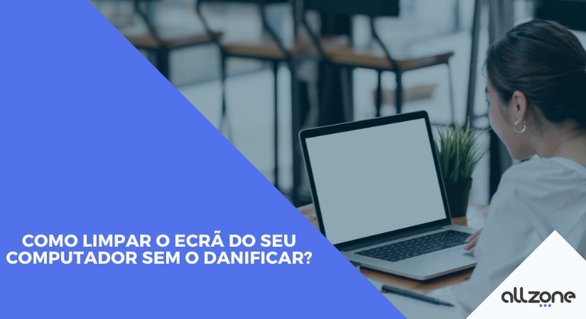 Como limpar o ecrã do seu computador sem o danificar?