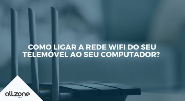 Como ligar a rede wifi do seu telemóvel ao seu computador?