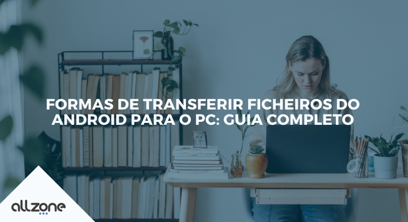 Formas de transferir ficheiros do android para o PC: Guia completo