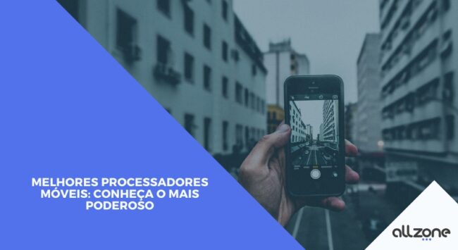 Melhores processadores móveis: Conheça o mais poderoso