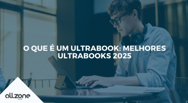 O que é um ultrabook: Melhores Ultrabooks 2025