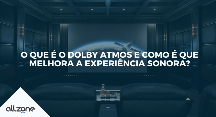 O que é o Dolby Atmos e como é que melhora a experiência sonora?
